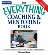 The Everything Coaching & Mentoring Book: Increase Productivity, Foster Talent, and Encourage Success (Paperback, 2, Updated)