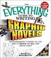 The Everything Guide to Writing Graphic Novels: From Superheroes to Manga - All You Need to Create and Sell Your Graphic Works (Paperback)