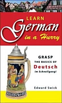 Learn German in a Hurry: Grasp the Basics of Deutsch Im Schnellgang! (Paperback)