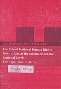 The Role of National Human Rights Institutions at the International and Regional Levels : The Experience of Africa (Hardcover)