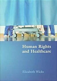 Human Rights and Healthcare (Paperback, 1st)