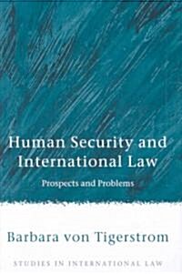 Human Security and International Law : Prospects and Problems (Hardcover)