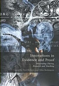 Innovations in Evidence and Proof : Integrating Theory, Research and Teaching (Hardcover)