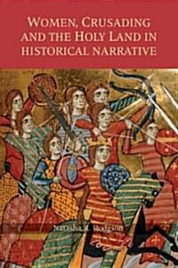 Women, Crusading and the Holy Land in Historical Narrative (Hardcover)