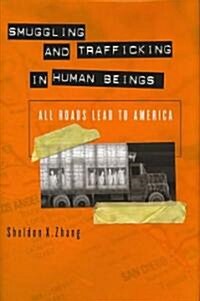 Smuggling and Trafficking in Human Beings: All Roads Lead to America (Hardcover)