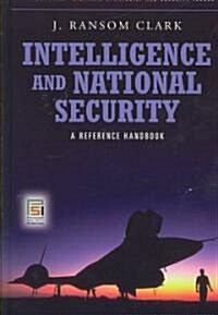 Intelligence and National Security: A Reference Handbook (Hardcover)