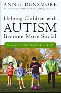 Helping Children with Autism Become More Social: 76 Ways to Use Narrative Play (Hardcover)