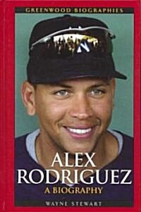 Alex Rodriguez: A Biography (Hardcover)