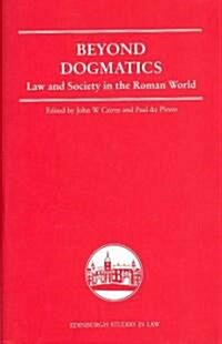 Beyond Dogmatics : Law and Society in the Roman World (Hardcover)