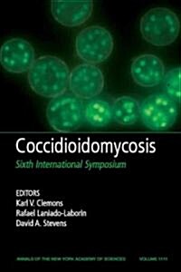 Coccidioidomycosis: Sixth International Symposium, Volume 1111 (Paperback)