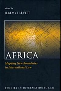 Africa : Mapping New Boundaries in International Law (Hardcover)
