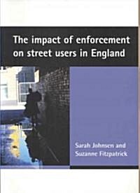 The Impact of Enforcement on Street Users in England (Paperback, New)