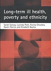 Long-term ill health, poverty and ethnicity (Paperback)