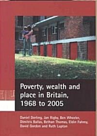 Poverty, Wealth and Place in Britain, 1968 to 2005 (Paperback)