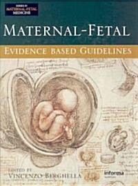 Maternal-Fetal Evidence based Guidelines (Hardcover, 1st)
