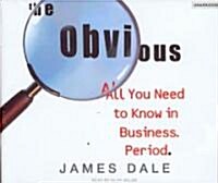 The Obvious: All You Need to Know in Business. Period. (Audio CD)