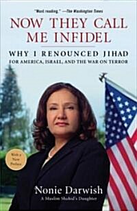 Now They Call Me Infidel: Why I Renounced Jihad for America, Israel, and the War on Terror (Paperback)