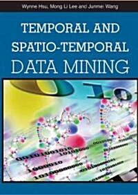 Temporal and Spatio-Temporal Data Mining (Hardcover)