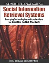 Social Information Retrieval Systems: Emerging Technologies and Applications for Searching the Web Effectively (Hardcover)