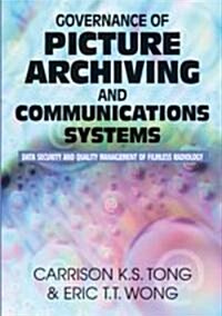 Governance of Picture Archiving and Communications Systems: Data Security and Quality Management of Filmless Radiology (Hardcover)