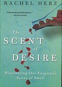 The Scent of Desire: Discovering Our Enigmatic Sense of Smell (Hardcover)