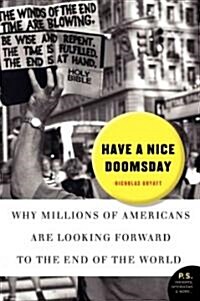 Have a Nice Doomsday: Why Millions of Americans Are Looking Forward to the End of the World (Paperback)