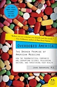 Overdosed America: The Broken Promise of American Medicine (Paperback)