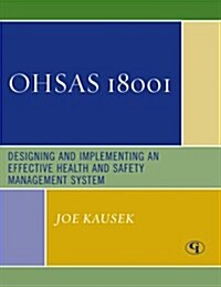 Ohsas 18001: Designing and Implementing an Effective Health and Safety Management System (Other)
