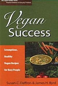 Vegan Success: Scrumptious, Healthy Vegan Recipes for Busy People (Paperback)