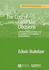 The Cost of Land Use Decisions: Applying Transaction Cost Economics to Planning and Development (Paperback)