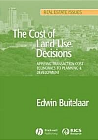 The Cost of Land Use Decisions : Applying Transaction Cost Economics to Planning and Development (Paperback)