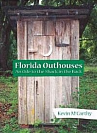 Florida Outhouses:: An Ode to the Shack in the Back (Paperback)