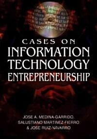 Cases on Information Technology Entrepreneurship (Hardcover)