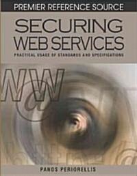 Securing Web Services: Practical Usage of Standards and Specifications (Hardcover)