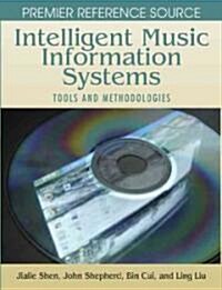 Intelligent Music Information Systems: Tools and Methodologies (Hardcover)