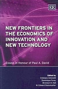 New Frontiers in the Economics of Innovation and New Technology : Essays in Honour of Paul A. David (Paperback)