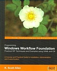 Programming Windows Workflow Foundation: Practical Wf Techniques and Examples Using Xaml and C# (Paperback)