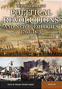 Encyclopedia of the Age of Political Revolutions and New Ideologies, 1760-1815: [2 Volumes] (Hardcover)