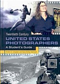 Twentieth Century United States Photographers: A Students Guide (Hardcover)