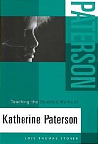 Teaching the Selected Works of Katherine Paterson (Paperback)