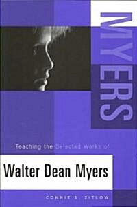 Teaching the Selected Works of Walter Dean Myers (Paperback)