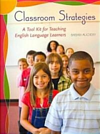 Classroom Strategies: A Tool Kit for Teaching English Language Learners (Paperback)