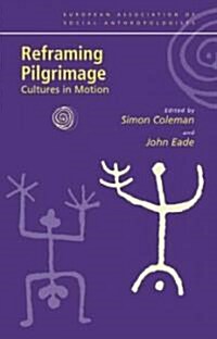 Reframing Pilgrimage : Cultures in Motion (Paperback)