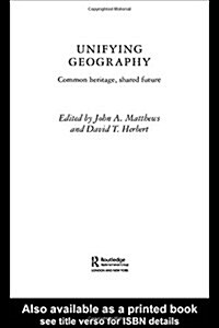 Unifying Geography : Common Heritage, Shared Future (Paperback)