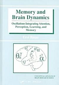 Memory and Brain Dynamics : Oscillations Integrating Attention, Perception, Learning, and Memory (Hardcover)