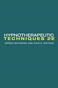 Hypnotherapeutic Techniques : Second Edition (Hardcover, 2 ed)