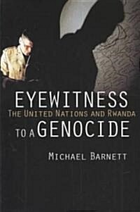 Eyewitness to a Genocide: The United Nations and Rwanda (Paperback)