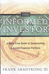 The Informed Investor: A Hype-Free Guide to Constructing a Sound Financial Portfolio (Paperback)