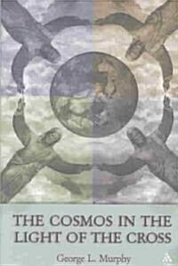 The Cosmos in the Light of the Cross (Paperback)