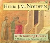 With Burning Hearts: A Meditation on the Eucharistic Life (Hardcover)